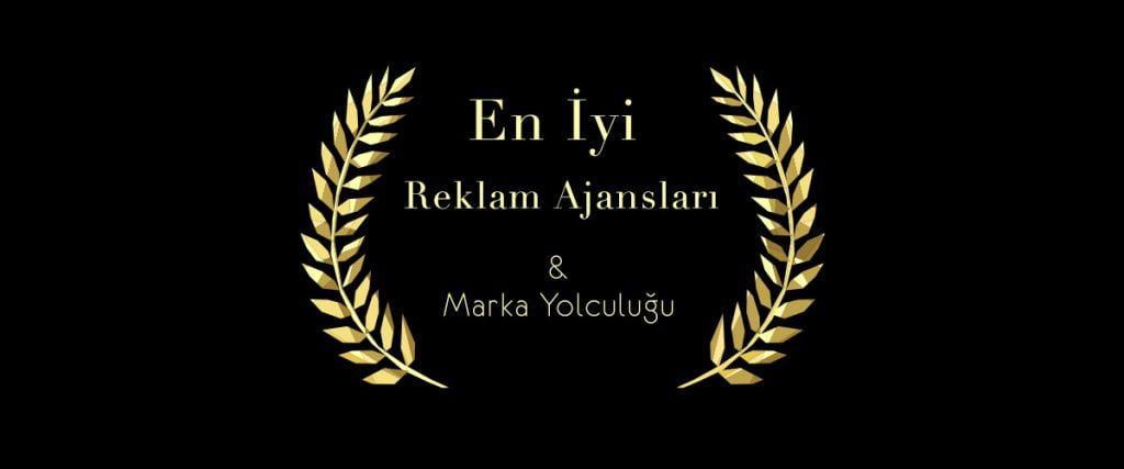 En İyi Reklam Ajansları İle Doğru Marka Yolculuğu Nasıl Olur ? 